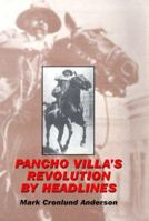 Pancho Villa's Revolution by Headlines 0806133759 Book Cover