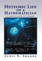 Meteoric Life of a Mathematician: A Tribute to Dr. N.G. Shabde 1477129103 Book Cover