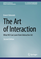 The Art of Interaction: What HCI Can Learn from Interactive Art (Synthesis Lectures on Human-Centered Informatics) 3032142598 Book Cover