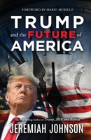 Trump and the Future of America 1710746254 Book Cover