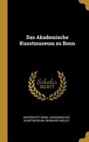 Das Akademische Kunstmuseum Zu Bonn 0274801639 Book Cover
