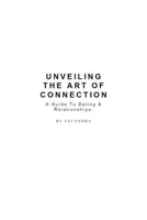 Unveiling the art of connection - A Guide To Dating & Relationships B0CCGVDJ72 Book Cover