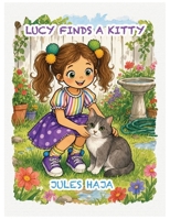 Lucy Finds A Kitty (Kids Who Love Animals) B0HGMK4JXC Book Cover