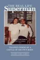 The Real Life Superman: Trapped inside of a castle of his own body 1098388526 Book Cover