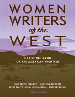Women Writers of the West: Five Chroniclers of the American Frontier (Notable Western Women) 1555914640 Book Cover
