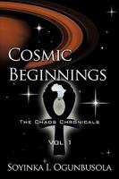 Cosmic Beginnings the Chaos Chronicals Vol 1 1449034632 Book Cover