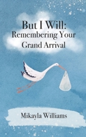 But I Will: Remembering Your Grand Arrival B0CCXDWC1W Book Cover