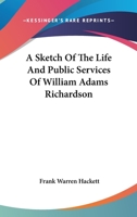 A Sketch of the Life and Public Services of William Adams Richardson 1240079664 Book Cover