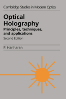 Optical Holography: Principles, Techniques and Applications (Cambridge Studies in Modern Optics) 0521433487 Book Cover