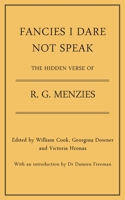 FANCIES I DARE NOT SPEAK: THE HIDDEN VERSE OF R. G. MENZIES 1923224964 Book Cover
