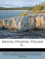 Mental Hygiene, Volume 6... 1272936384 Book Cover