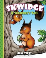 Skwidge: A Squirrel's Tail 1499200714 Book Cover