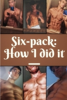 Six-Pack: How I Did It B09FCKHYN5 Book Cover