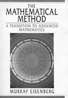 The Mathematical Method: A Transition to Advanced Mathematics 0131270028 Book Cover