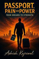 Passport Pain and Power: From Dreams to Strength B0GHBWJMJ5 Book Cover