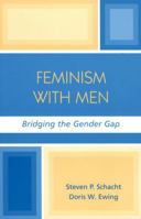 Feminism with Men: Bridging the Gender Gap 0742541703 Book Cover