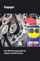 Engage!: How WD-40 Company Built the Engine of Positive Culture 1698714998 Book Cover