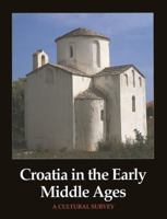 Croatia in the Early Middle Ages: A Cultural Survey (Croatia & Europe, Culture, Arts & Sciences) 0856674990 Book Cover