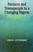 Farmers and Townspeople in a Changing Nigeria: Abakaliki During Colonial Times (1905-1960) 978029533X Book Cover