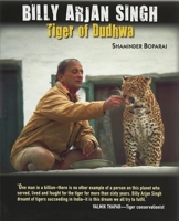 Billy Arjan Sing: The Tiger of Dudhwa 9350290421 Book Cover