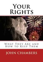 Your Rights: What They Are and How to Keep Them 1986317196 Book Cover