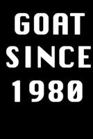 GOAT SINCE 1980 Notebook Birthday Gift: Lined Notebook / Journal Gift, 120 Pages, 6x9, Soft Cover, Matte Finish 1674071086 Book Cover