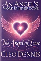 The Angel of Love: An Angel's Work is never done B0DPMYGNQR Book Cover
