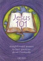 Jesus 101: Straight Forward Answers to Basic Questions About Christianity 1930285159 Book Cover