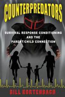 Counterpredators: Survival Response Conditioning and the Parent/Child Connection. 1456614282 Book Cover