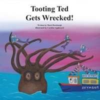 Tooting Ted Gets Wrecked! (Tales of Walcombe Bay) 1068766034 Book Cover