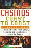 Casinos Coast to Coast : A Complete Guide to the Best Hotels, Foods, Comps, Gambling and Entertainment Across the Country 0818405910 Book Cover