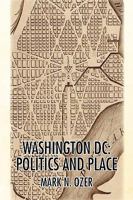Washington DC: Politics and Place 1436371333 Book Cover