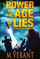 Power in the Age of Lies: A Political Thriller 1736662961 Book Cover