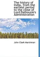 The History of India, from the Earliest Period to the close of Lord Dalhousie's Administration,: Vol. III 1010143662 Book Cover