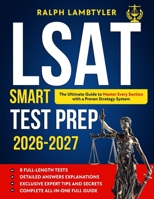 LSAT Smart Test Prep: The Ultimate Guide to Master Every Section with a Proven Strategy System | Expert Tips, 8 Full Practice Tests and Explanation for Every Q&A B0DR9M5V8Y Book Cover