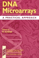 DNA Microarrays: A Practical Approach (Practical Approach Series) 0199637768 Book Cover