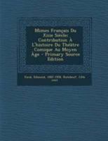 Mimes Francais Du Xiiie Siecle: Contribution A L'Histoire Du Theatre Comique Au Moyen Age 1246429365 Book Cover
