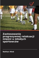 Zastosowanie progresywnej relaksacji miesni u mlodych sportowców (Polish Edition) 6208844177 Book Cover