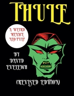 Thule: A Weird Menace Neo-Pulp (Revised Edition) B0FB6RP6CM Book Cover