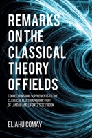 Remarks on The Classical Theory of Fields: Corrections and Supplements to the Classical Electrodynamic Part of Landau and Lifshitz's Textbook 1599426390 Book Cover