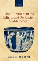 Individual in the Religions of the Ancient Mediterranean 0199674507 Book Cover