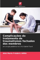 Complicações do tratamento de traumatismos fechados dos membros: em cirurgia pediátrica no C.H.U Gabriel Touré 6206366936 Book Cover