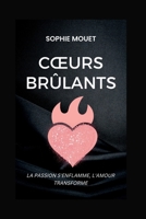CŒURS BRÛLANTS: La passion s'enflamme, l'amour transforme (French version of Second Chance Romance: Version française de Romance de la seconde chance) B0C91NC6QC Book Cover