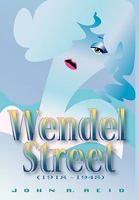 Wendel Street (1918-1948) 1450211240 Book Cover