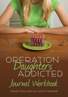 Operation Daughters Addicted Journal Workbook 1735603422 Book Cover