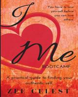 I Love Me Bootcamp: You have to love yourself before you can love others 1530009286 Book Cover