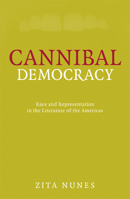 Cannibal Democracy: Race and Representation in the Literature of the Americas 0816648417 Book Cover