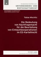 Die Bedeutung Von Nachfragemacht Fuer Die Beurteilung Von Einkaufskooperationen Im Eg-Kartellrecht 3631576692 Book Cover