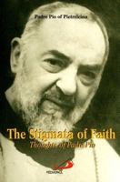 The Stigmata of Faith: Thoughts of Padre Pio 2894204108 Book Cover