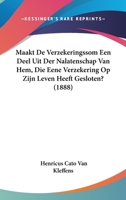 Maakt De Verzekeringssom Een Deel Uit Der Nalatenschap Van Hem, Die Eene Verzekering Op Zijn Leven Heeft Gesloten? (1888) 1120421519 Book Cover